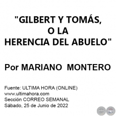 GILBERT Y TOMÁS, O LA HERENCIA DEL ABUELO - Por MARIANO  MONTERO - Sábado, 25 de Junio de 2022